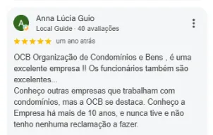 Avaliação 5 estrelas de Anna Lúcia Guio no Google: OCB Organização de Condomínios e Bens é uma excelente empresa! Os funcionários também são excelentes. Conheço outras empresas que trabalham com condomínios, mas a OCB se destaca. Conheço a empresa há mais de 10 anos e nunca tive e não tenho nenhuma reclamação a fazer.