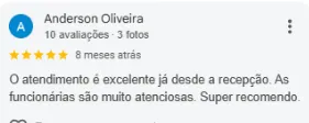 Avaliação 5 estrelas de Anderson Oliveira no Google: O atendimento é excelente já desde a recepção. As funcionárias são muito atenciosas. Super recomendo.