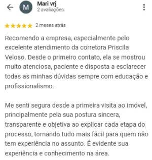 Avaliação 5 estrelas de Mari vrj no Google sobre a OCB Imobiliária: Recomendo a empresa, especialmente pelo excelente atendimento da corretora Priscila Veloso. Desde o primeiro contato, ela se mostrou muito atenciosa, paciente e disposta a esclarecer todas as minhas dúvidas, sempre com educação e profissionalismo. Me senti segura desde a primeira visita ao imóvel, principalmente pela sua postura sincera, transparente e objetiva ao explicar cada etapa do processo. É evidente sua experiência e conhecimento na área.
