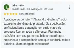Avaliação 5 estrelas de Jake Neto no Google sobre a OCB Imobiliária: Agradeço ao corretor Alexandre Godinho pelo excelente atendimento prestado. Sua dedicação, profissionalismo e atenção em cada etapa do processo fizeram toda a diferença. Fico muito satisfeito com o suporte recebido e reconheço o empenho e a competência com que conduziu todo o trabalho.